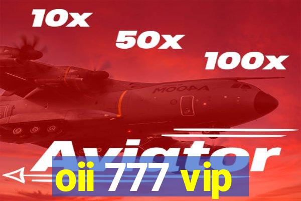 oii 777 vip